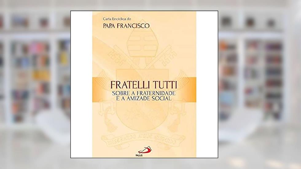 Fratelli Tutti, do autor Papa Francisco