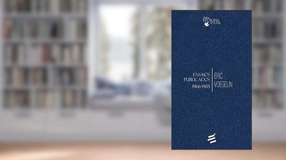 Ensaios Publicados - 1966-1985, do autor Eric Voegelin