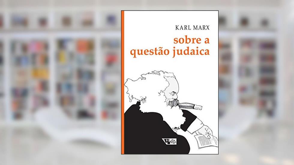 Sobre a Questão Judaica: Inclui as Cartas de Marx a Ruge Publicadas nos Anais Franco-alemães, do autor Karl Marx
