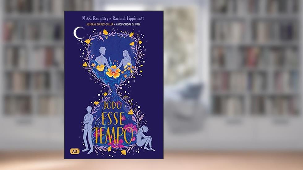 Todo esse tempo, do autor Rachael Lippincott; Mikki Daughtry