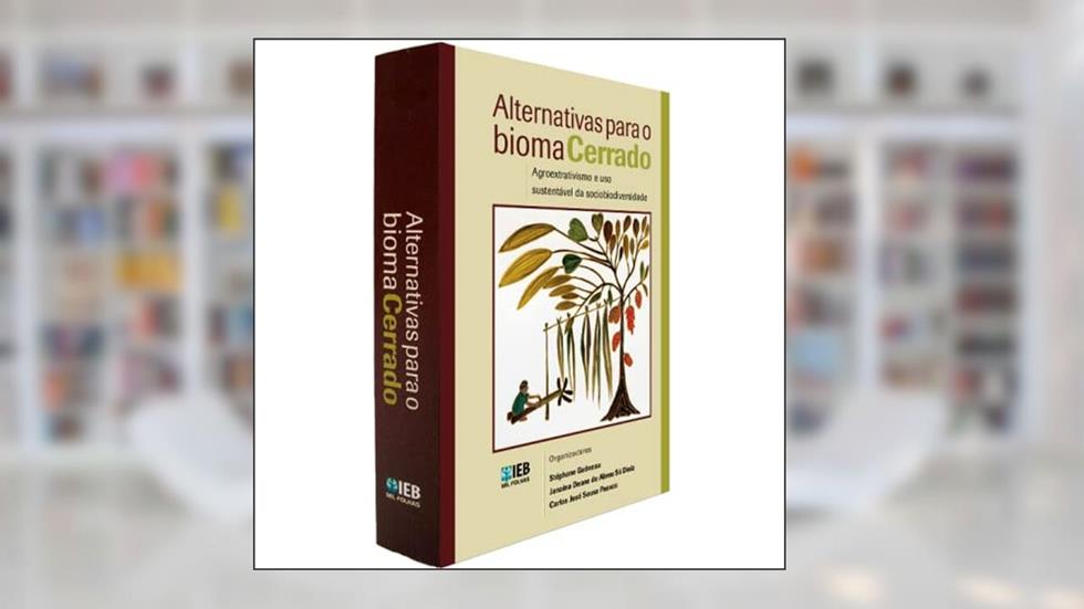 Alternativas Para o Bioma Cerrado - Agroextrativismo e Uso Sustenta?Vel da Sociobiodiversidade, do autor Ste?phane E Outros Gue?neau