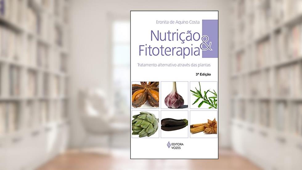 Nutrição e fitoterapia: Tratamento alternativo através das plantas, do autor Eronita de Aquino Costa