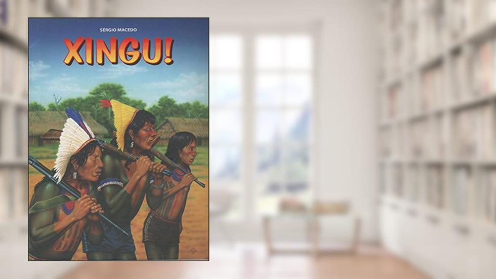 XINGU!, do autor Sergio Macedo
