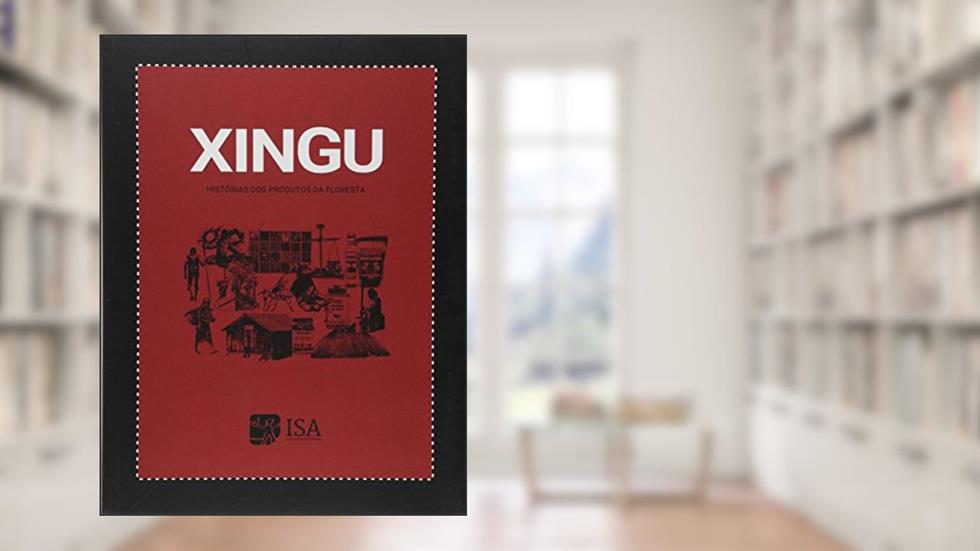 Xingu. Histórias dos Produtos da Floresta, do autor Andre Villas-Boas
