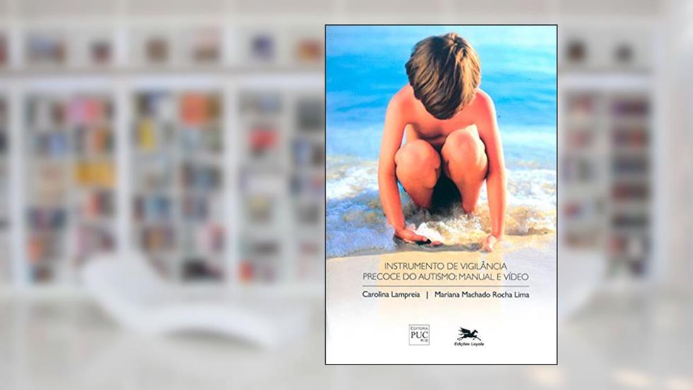 Instrumento de vigilância precoce do autismo: Manual e vídeo, do autor Carolina Lampreia; Mariana Machado Rocha Lima