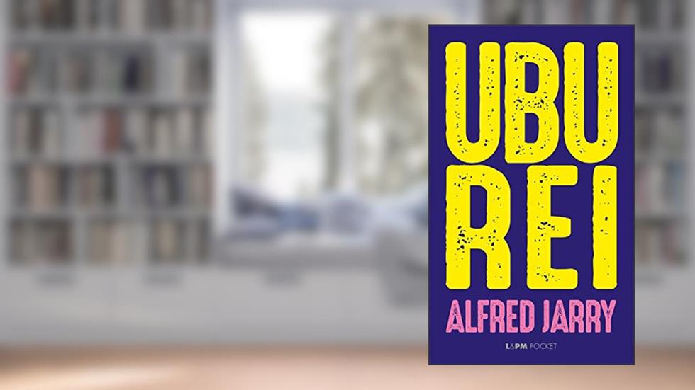 Ubu rei, do autor Alfred Jarry