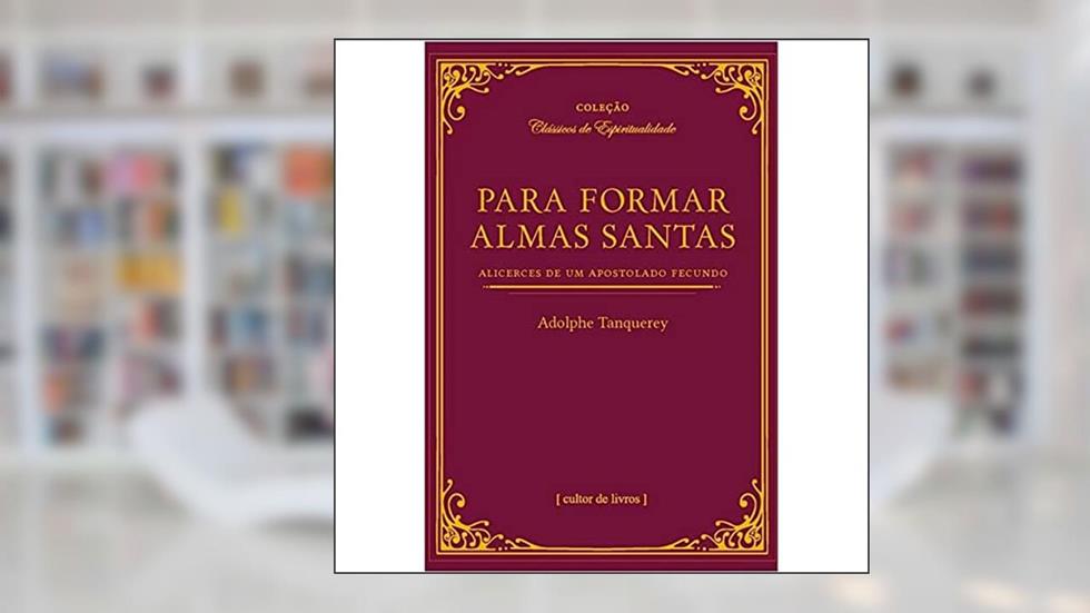 Para Formar Almas Santas, do autor Adolphe Tanquerey