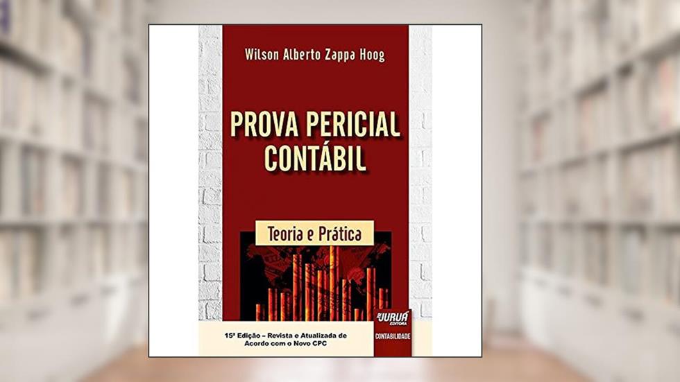 Prova Pericial Contábil - Teoria e Prática, do autor Wilson Alberto Zappa Hoog