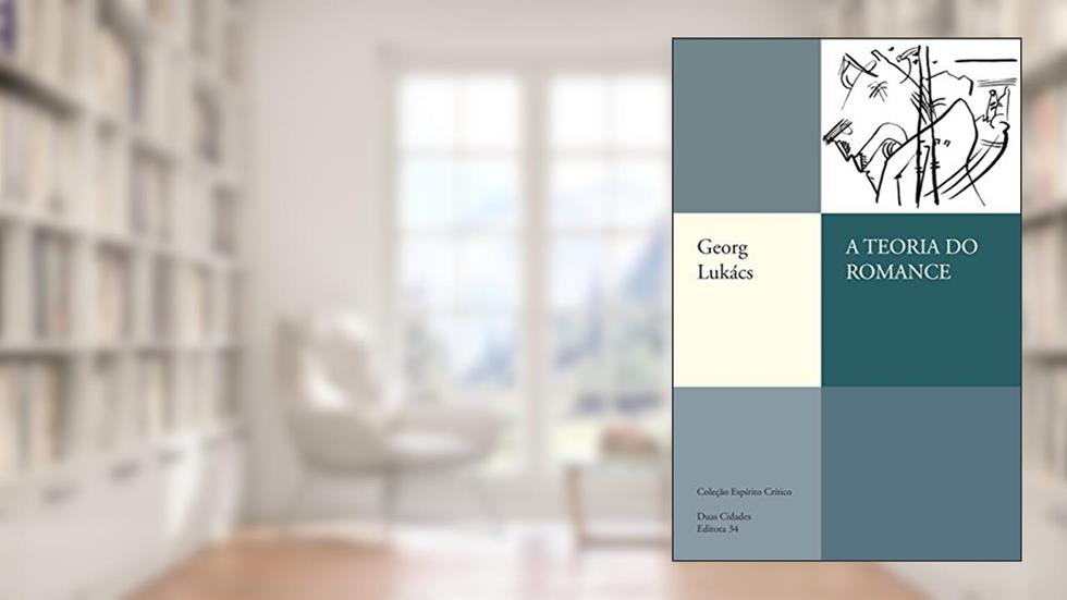 A teoria do romance, do autor Georg Lukács