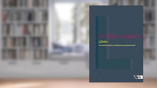 Capa de Lênin: um Estudo Sobre a Unidade de seu Pensamento, do autor György Lukács