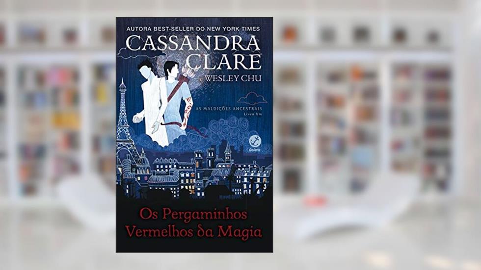 Os pergaminhos vermelhos da magia (Vol. 1 As Maldições Ancestrais), do autor Cassandra Clare; Wesley Chu
