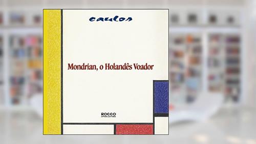 Capa de Mondrian, o holandês voador, do autor Caulos