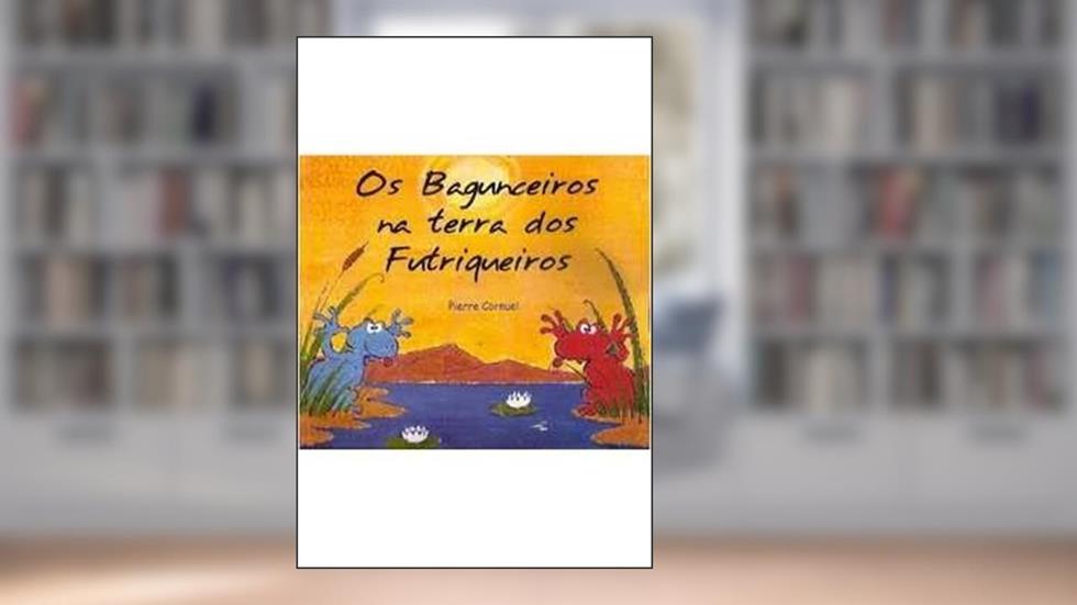 Bagunceiros Na Terra Dos Futriqueiros, Os, do autor PIERRE CORNUEL