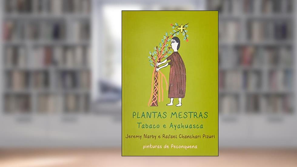 PLANTAS MESTRAS - TABACO E AYAHUASCA, do autor JEREMY NARBY