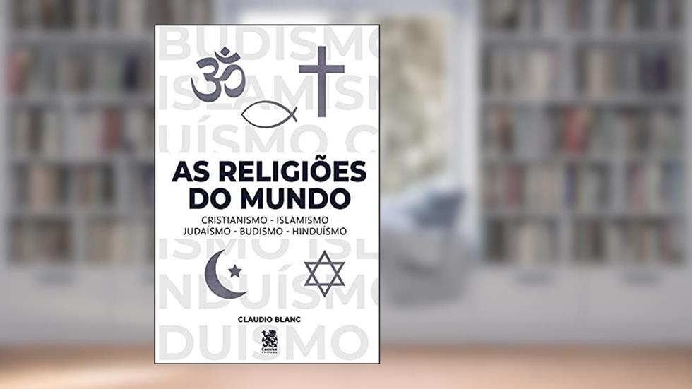 As Religiões do Mundo: Capa especial + marcador de páginas, do autor Claudio Blanc