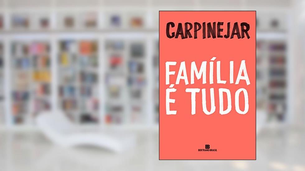 Família é tudo, do autor Fabrício Carpinejar