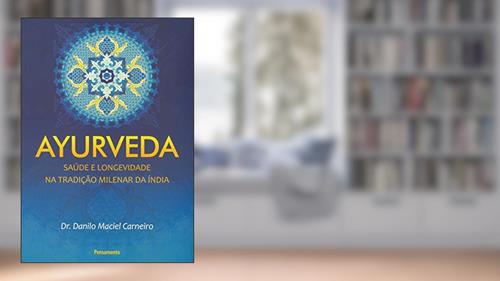 Capa de Ayurveda: Saúde e Longevidade na Tradição Milenar da Índia, do autor Danilo Maciel Carneiro
