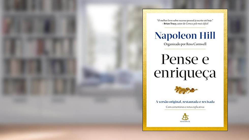 Pense e enriqueça: A versão original, restaurada e revisada. Com comentários e notas explicativas., do autor Napoleon Hill