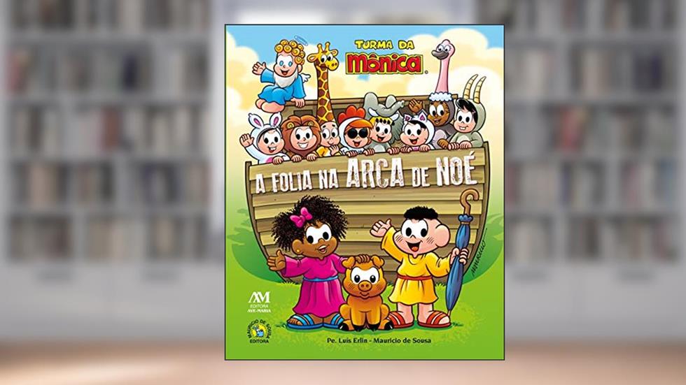 A Folia na Arca de Noé - Turma da Mônica, do autor Pe. Luis Erlin