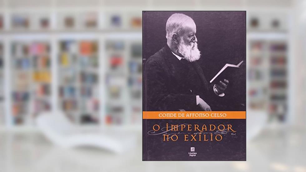 O Imperador No Exilio, do autor Conde de Affonso Celso