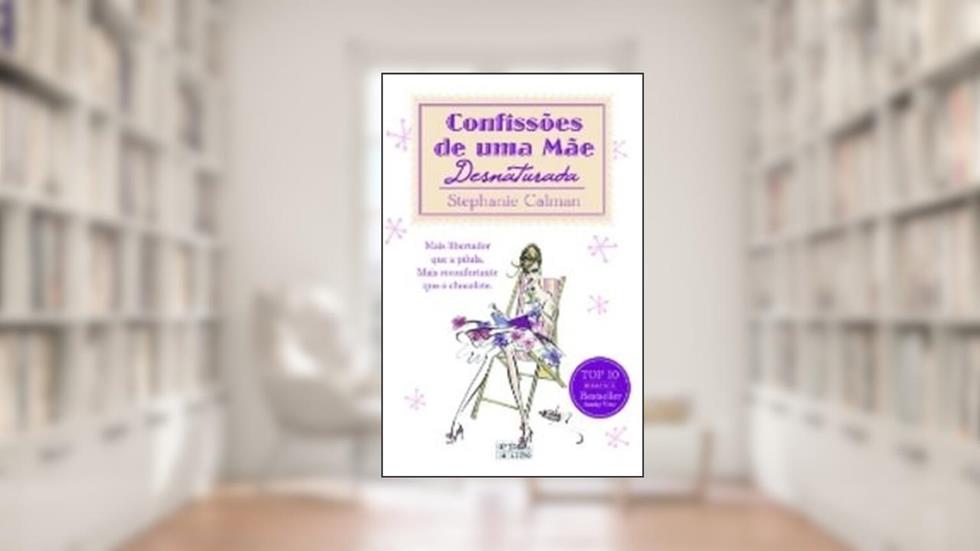 Confissões de uma mãe desnaturada, do autor Stephanie Calman