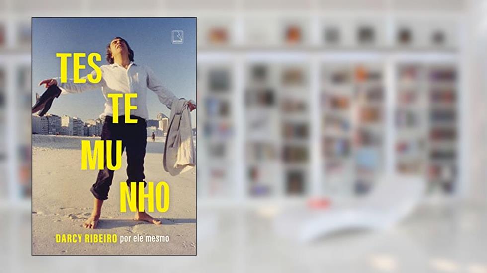 Testemunho: Darcy Ribeiro por ele mesmo, do autor Darcy Ribeiro