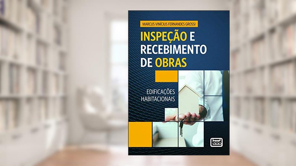 Inspeção e Recebimento de Obras - Edificações Habitacionais, do autor Marcus Vinícius Fernandes Grossi