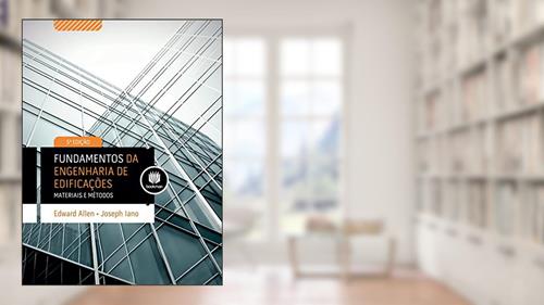 Capa de Fundamentos da Engenharia de Edificações: Materiais e Métodos, do autor Edward Allen; Joseph Iano