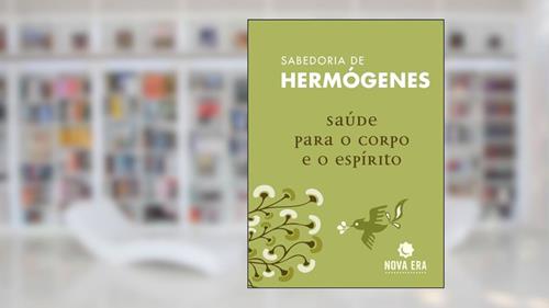 Capa de Saúde para o corpo e o espírito, do autor José Hermógenes; Fredimio Briasotto Trotta