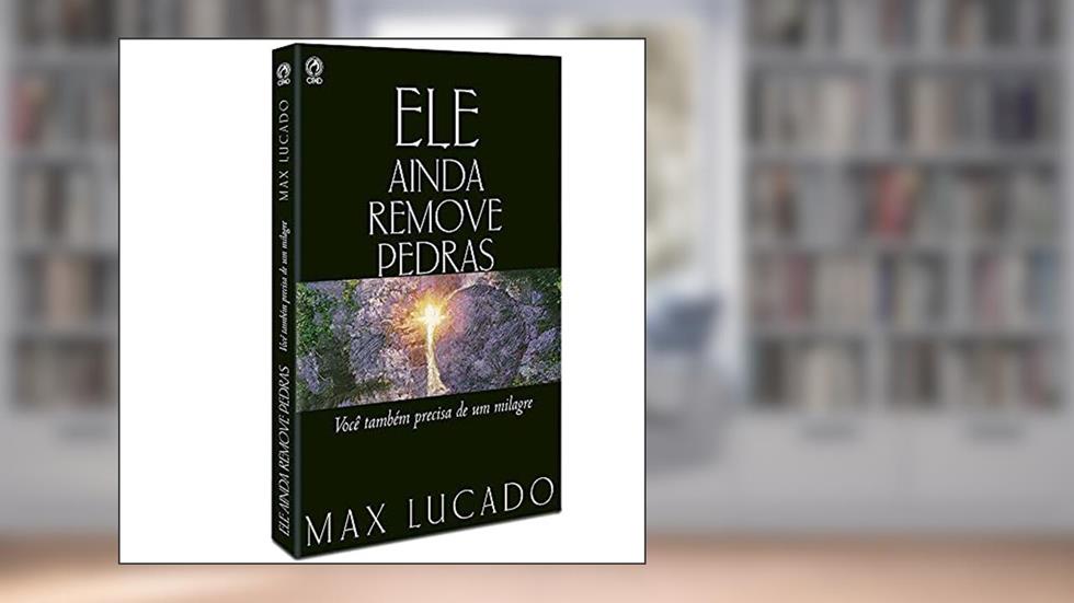 Ele ainda remove pedras, do autor Max Lucado