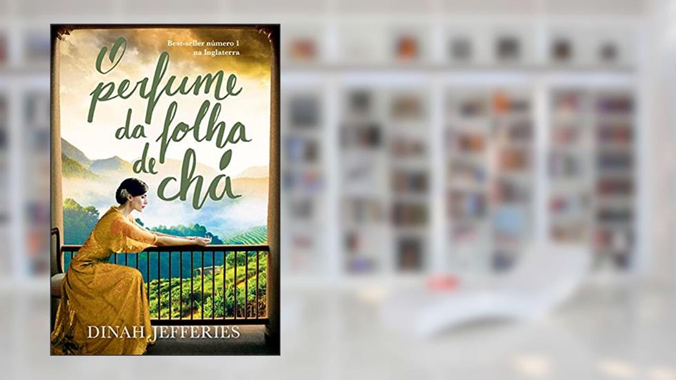 O perfume da folha de chá, do autor Dinah Jefferies