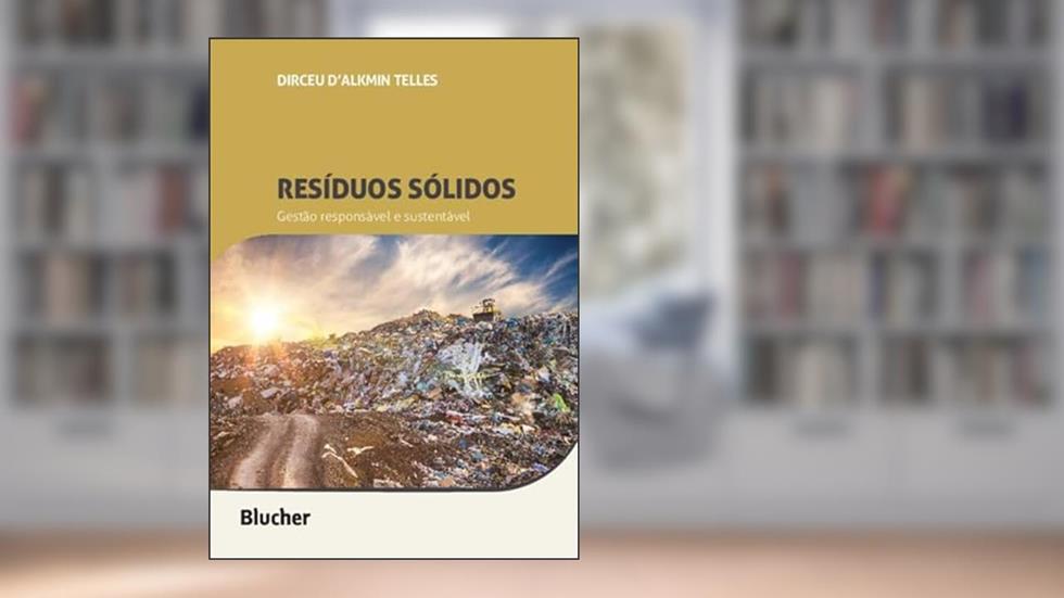 Resíduos Sólidos: Gestão Responsável e Sustentável, do autor Dirceu D'Alkmin Telles