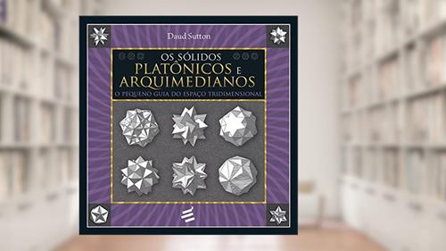 Capa de Os Sólidos Platônicos e Arquimedianos, do autor Daud Sutton