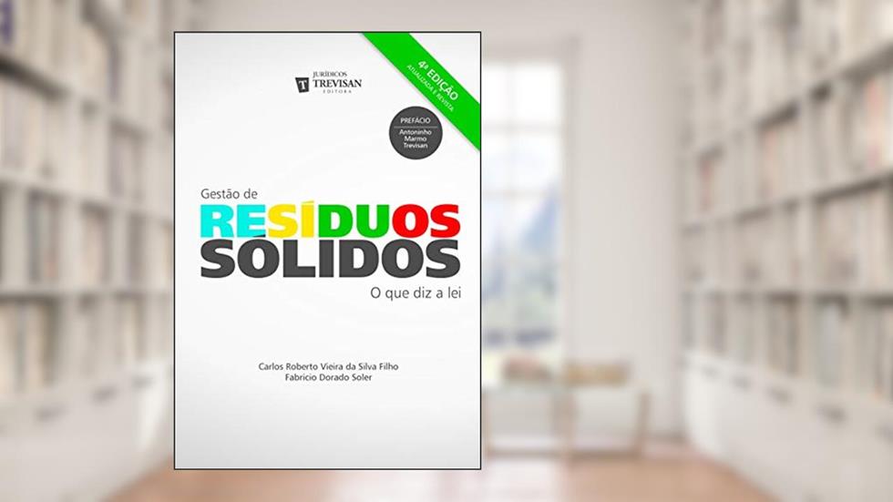 Gestão de Resíduos Sólidos: o que diz a lei, do autor Fabricio Dorado Soler; Carlos Roberto Vieira Silva Filho