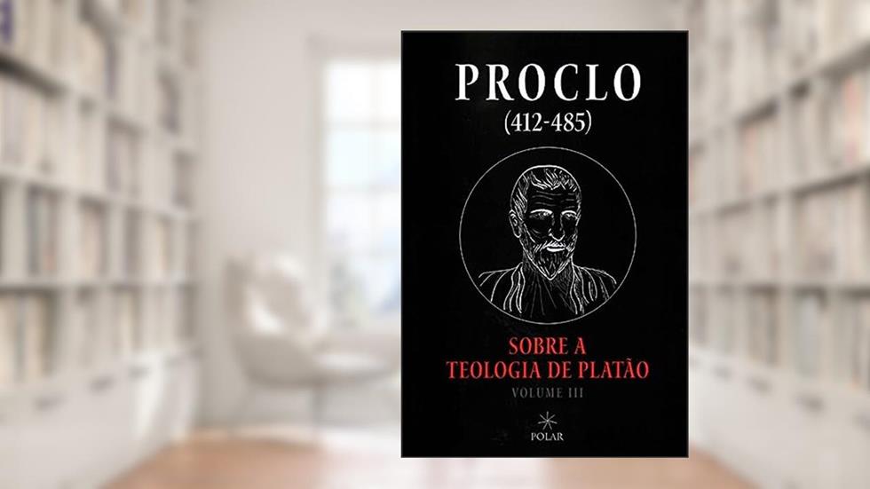 Sobre A Teologia De Platão - Volume 3, do autor Proclo