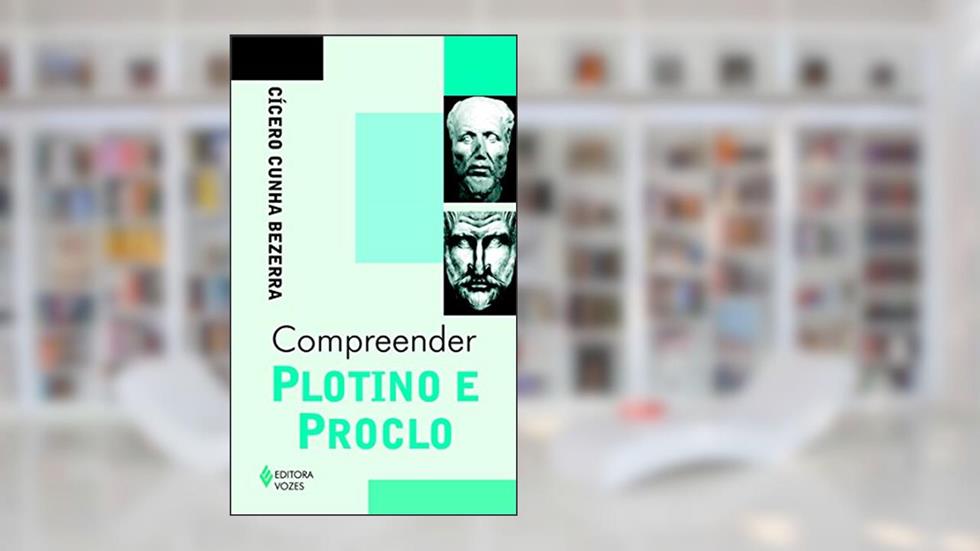 Compreender Plotino e Proclo, do autor Cícero Cunha Bezerra