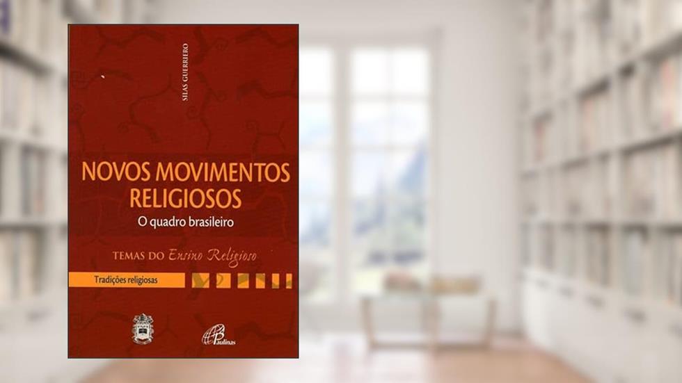 Novos movimentos religiosos - o quadro brasileiro: Tradições religiosas, do autor Silas Guerriero