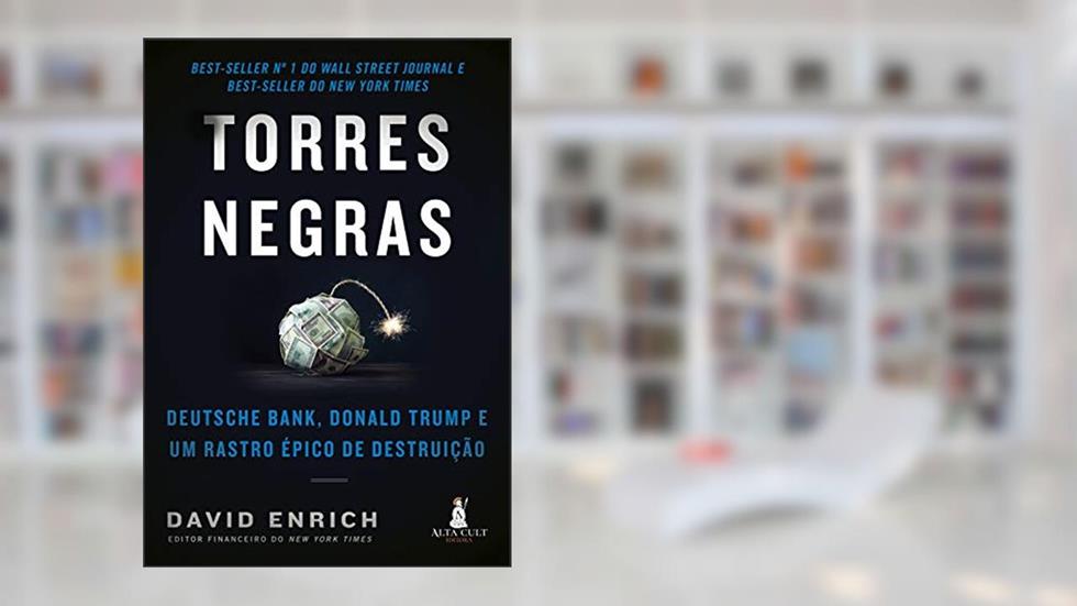 Torres Negras: Deutsche Bank, Donald Trump e um Rastro épico de Destruição, do autor David Enrich