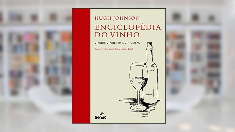 Enciclopédia do vinho - Vinhos, vinhedos e vinícolas, do autor Hugh Johnson