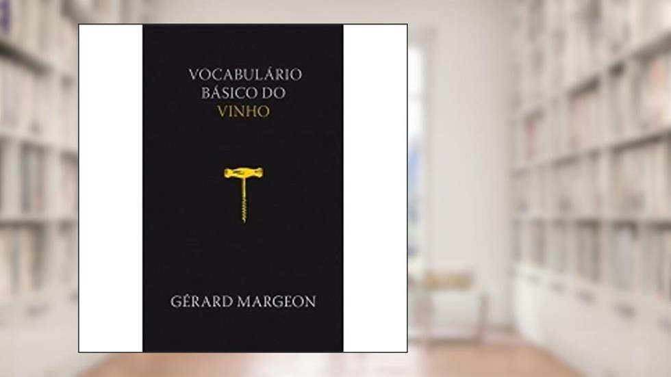 Vocabulário básico do vinho, do autor Gerard Margeon