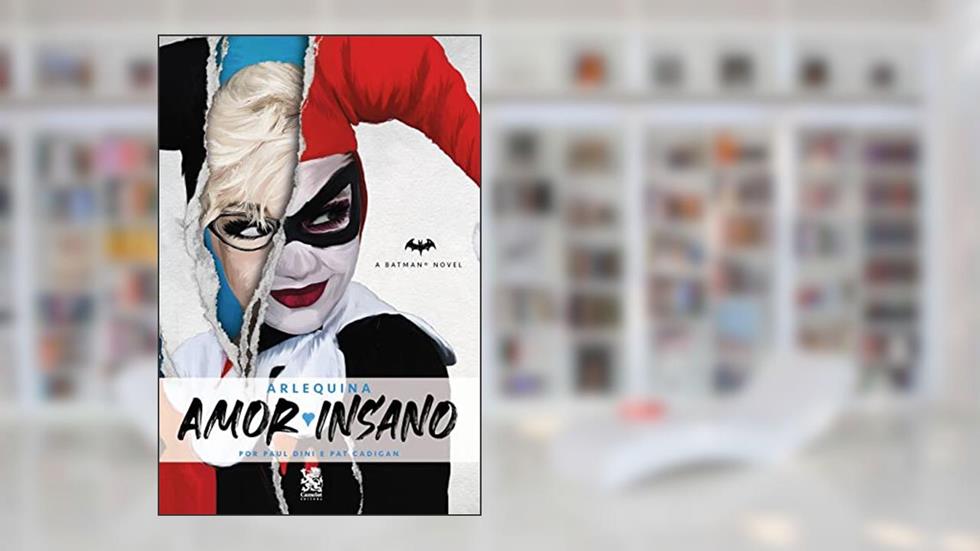 Arlequina - Amor Insano, do autor Paul Dini; Pat Cadigan