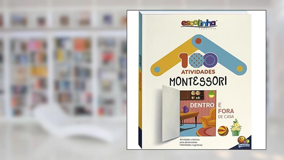 Escolinha 100 Atividades Montessori, do autor Francisca Barbosa  Mailza & Rosa