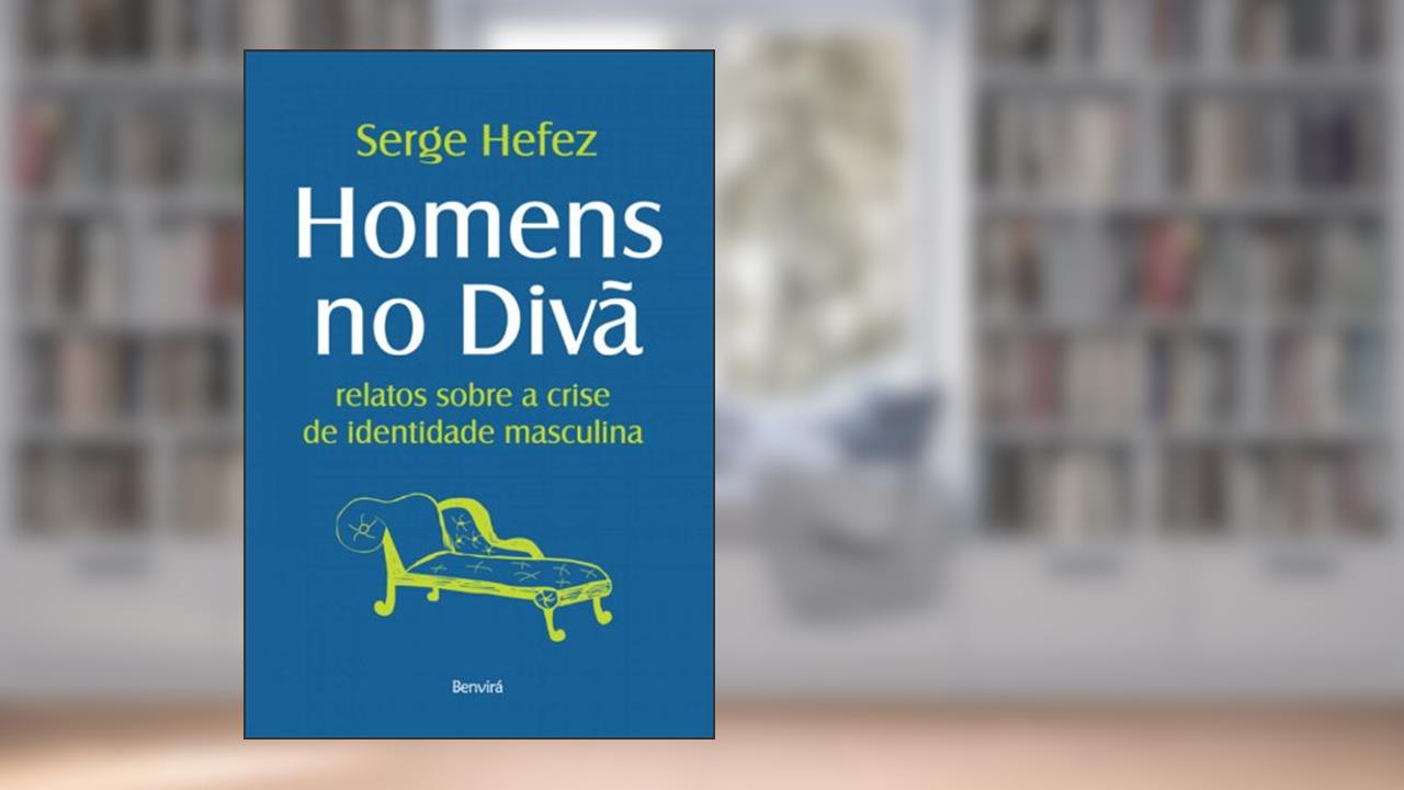 Homens no divã: Relatos sobre a crise de identidade masculina, do autor Serge Hefez