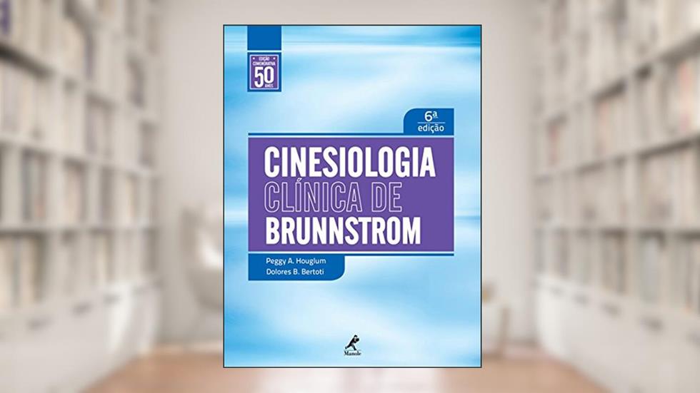Cinesiologia clínica de Brunnstrom, do autor Peggy A. Houglum; Dolores B. Bertoti