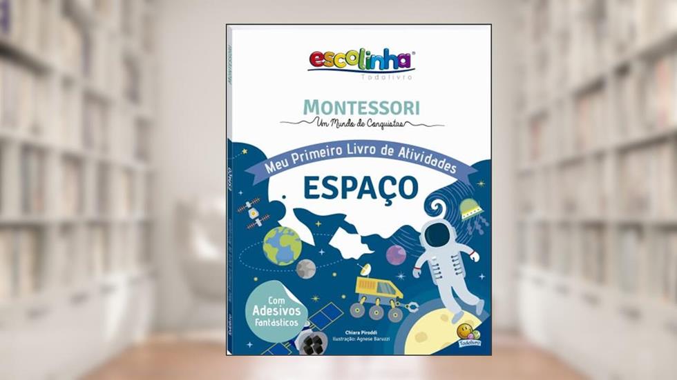 Escolinha MONTESSORI Meu P Livro de Atividades: Espaço (Escolinha), do autor Chiara Piroddi