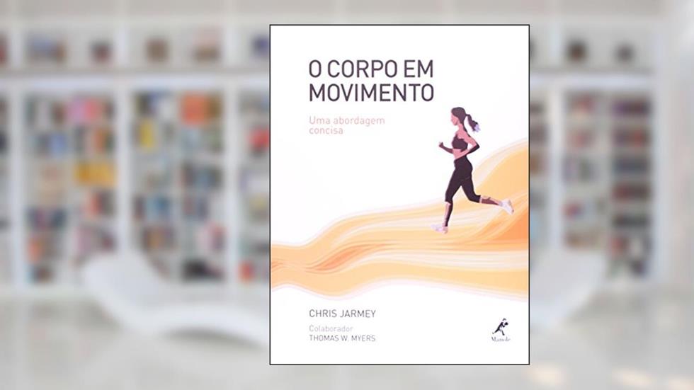 O corpo em movimento, do autor Chris Jarmey