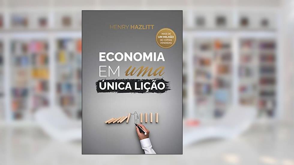 Economia em uma única lição, do autor Henry Hazlitt