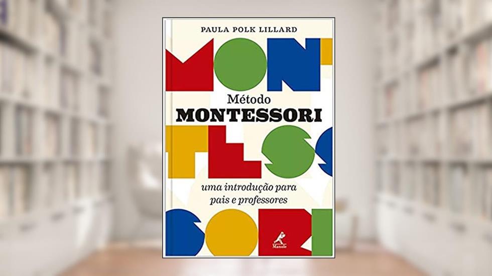 Método Montessori: Uma introdução para pais e professores, do autor Paula Polk Lillard