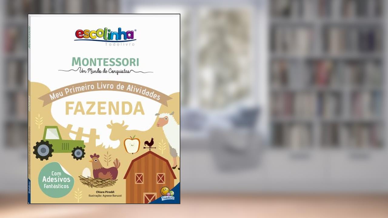 Escolinha MONTESSORI Meu P Livro Atividades: Fazenda (Escolinha), do autor Chiara Piroddi