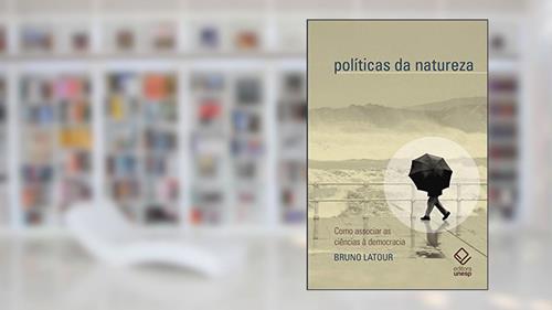 Capa de Políticas da natureza: Como associar a ciência à democracia, do autor Bruno Latour